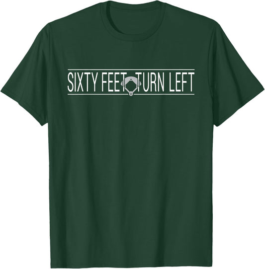 Softball ism Baseball Funny 60 Sixty Feet Turn Left T-Shirt - T-Shirt | Forest