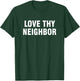 Love thy neighbor T-Shirt - T-Shirt | Forest