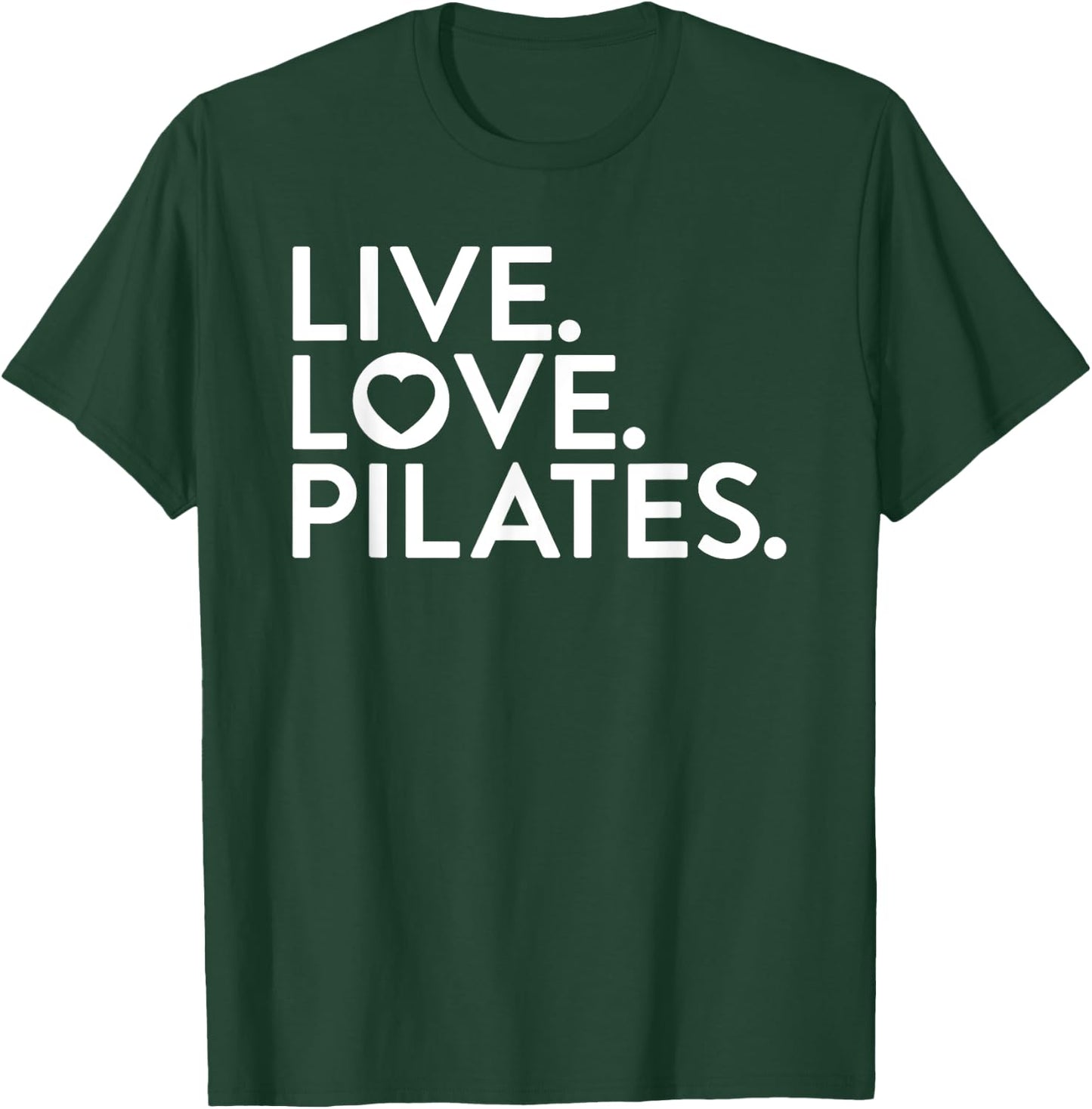 Pilates Saying Shirt Live Love Pilates for Instructors T-Shirt - T-Shirt | Forest