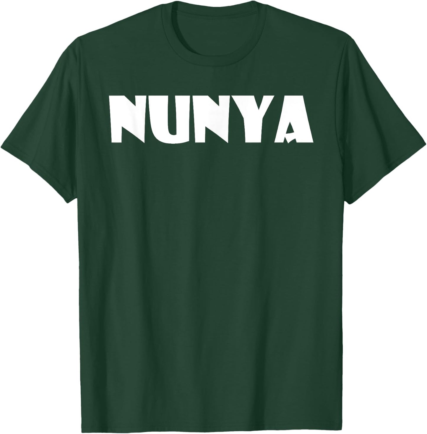 Nunya Business Funny Saying None Of Your Business T-Shirt - T-Shirt | Forest