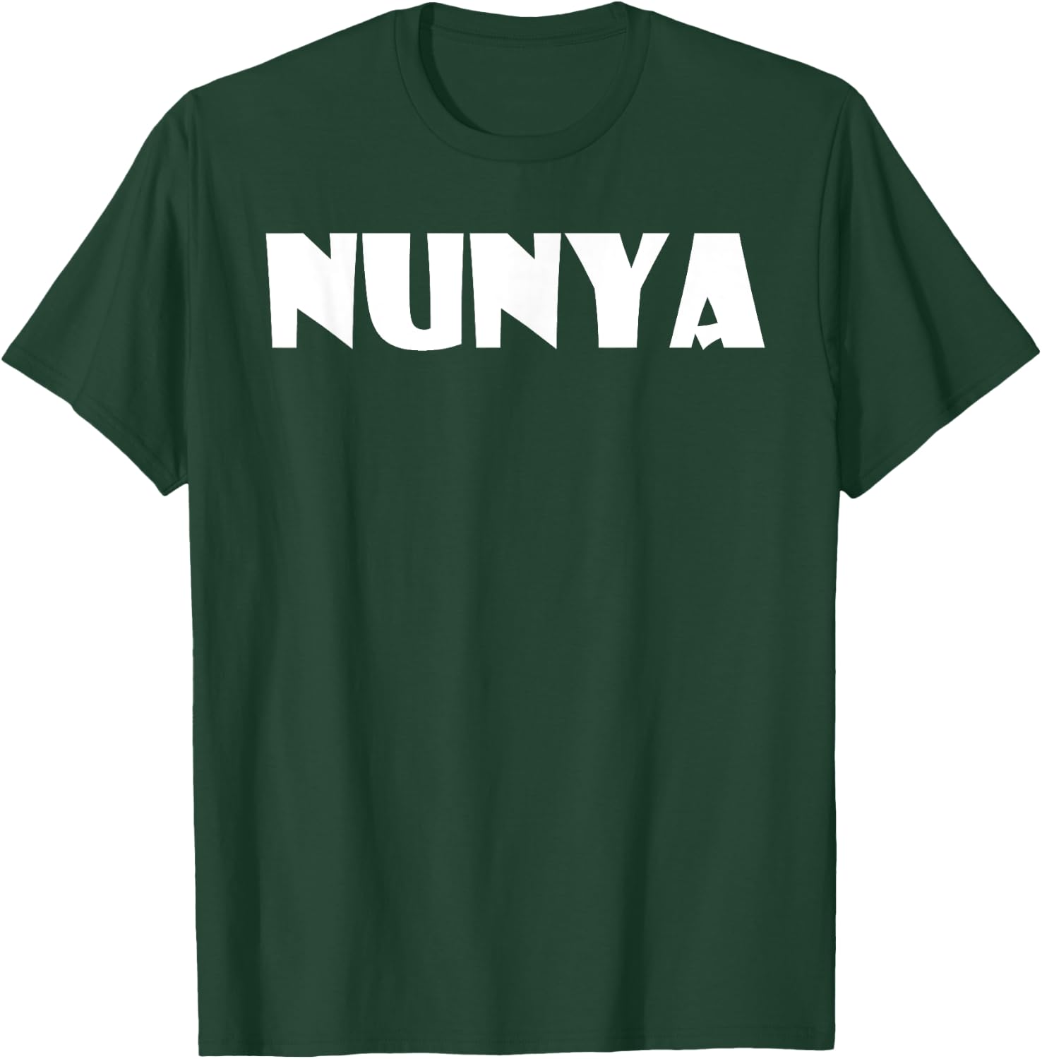 Nunya Business Funny Saying None Of Your Business T-Shirt - T-Shirt | Forest