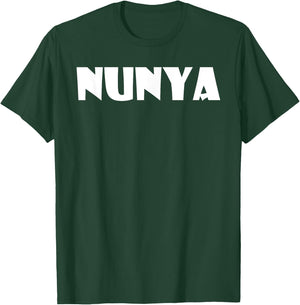 Nunya Business Funny Saying None Of Your Business T-Shirt - T-Shirt | Forest