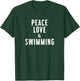 Peace Love and Swimming T-Shirt - T-Shirt | Forest