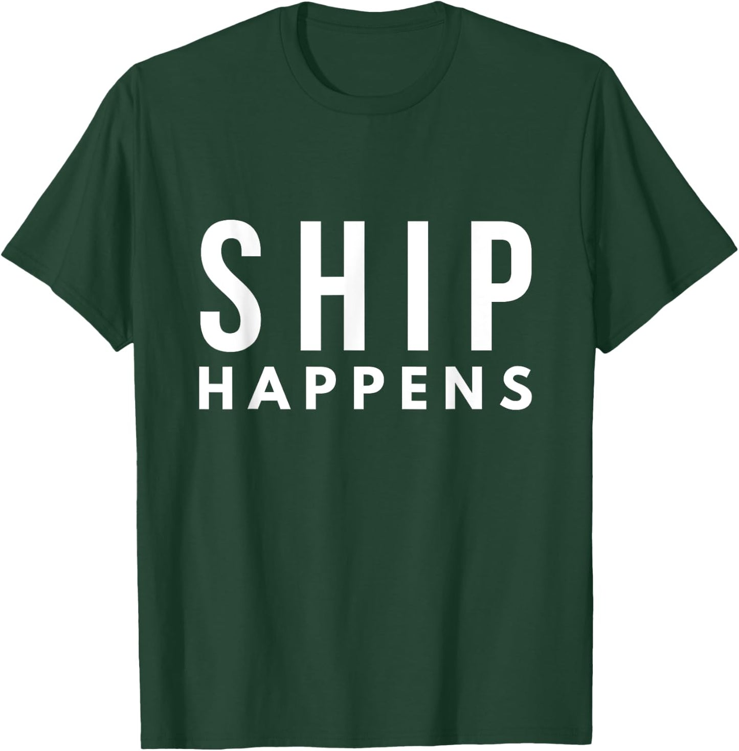 Ship Happens Pun For Sailors T-Shirt - T-Shirt | Forest