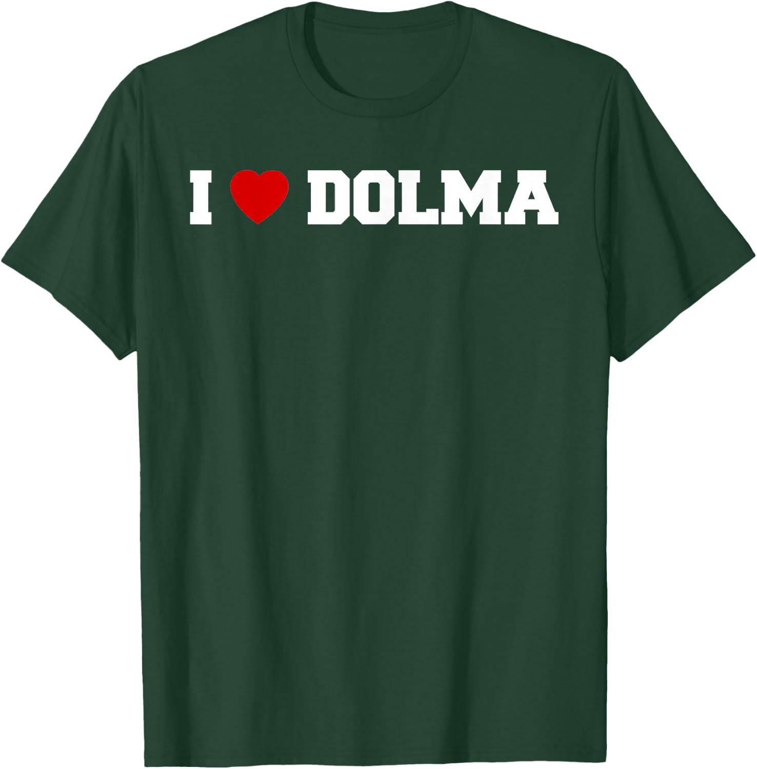 I Love Dolma T-Shirt - T-Shirt | Forest
