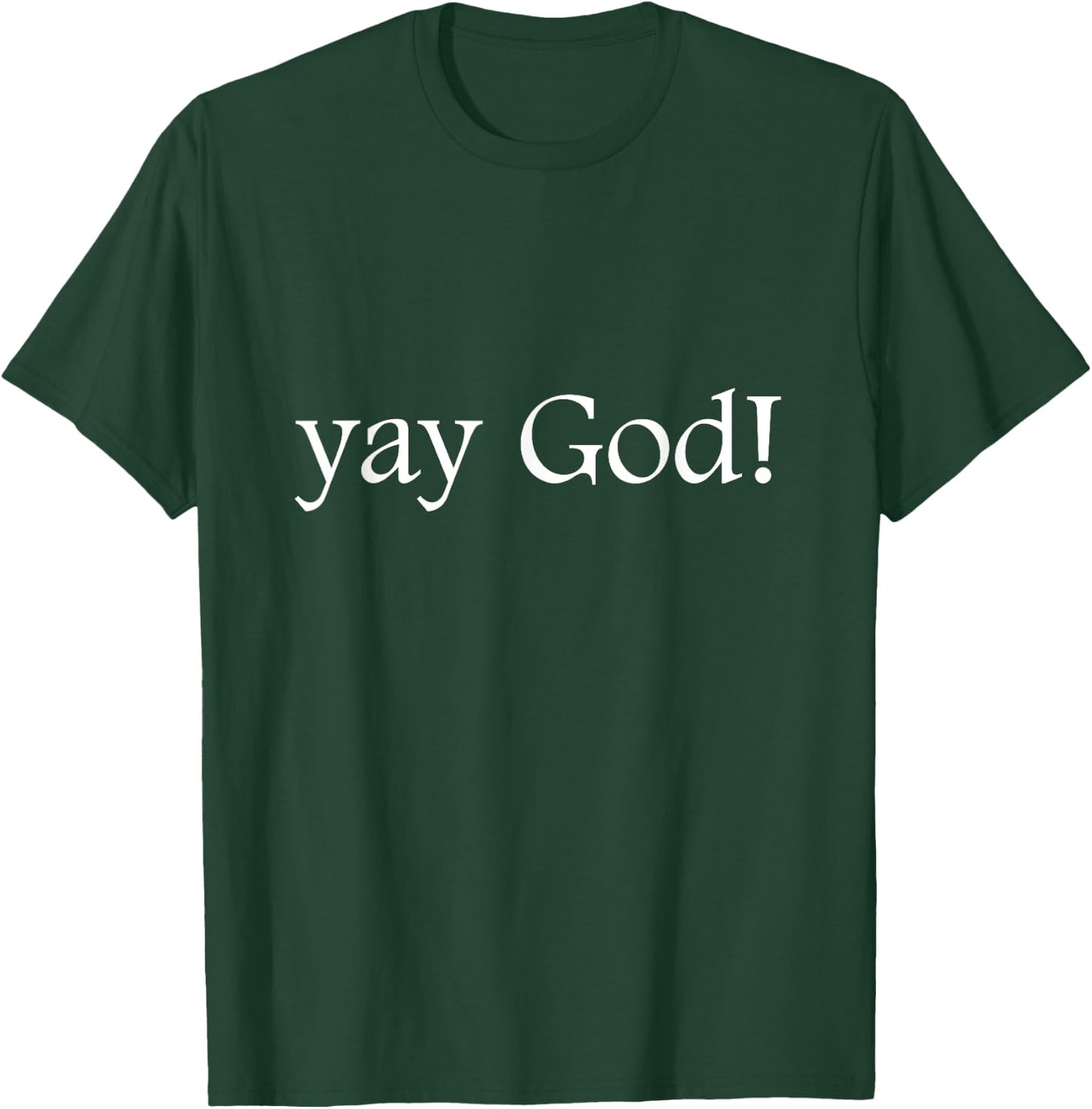 Funny Jesus Shirt | Yay God! T-Shirt - T-Shirt | Forest