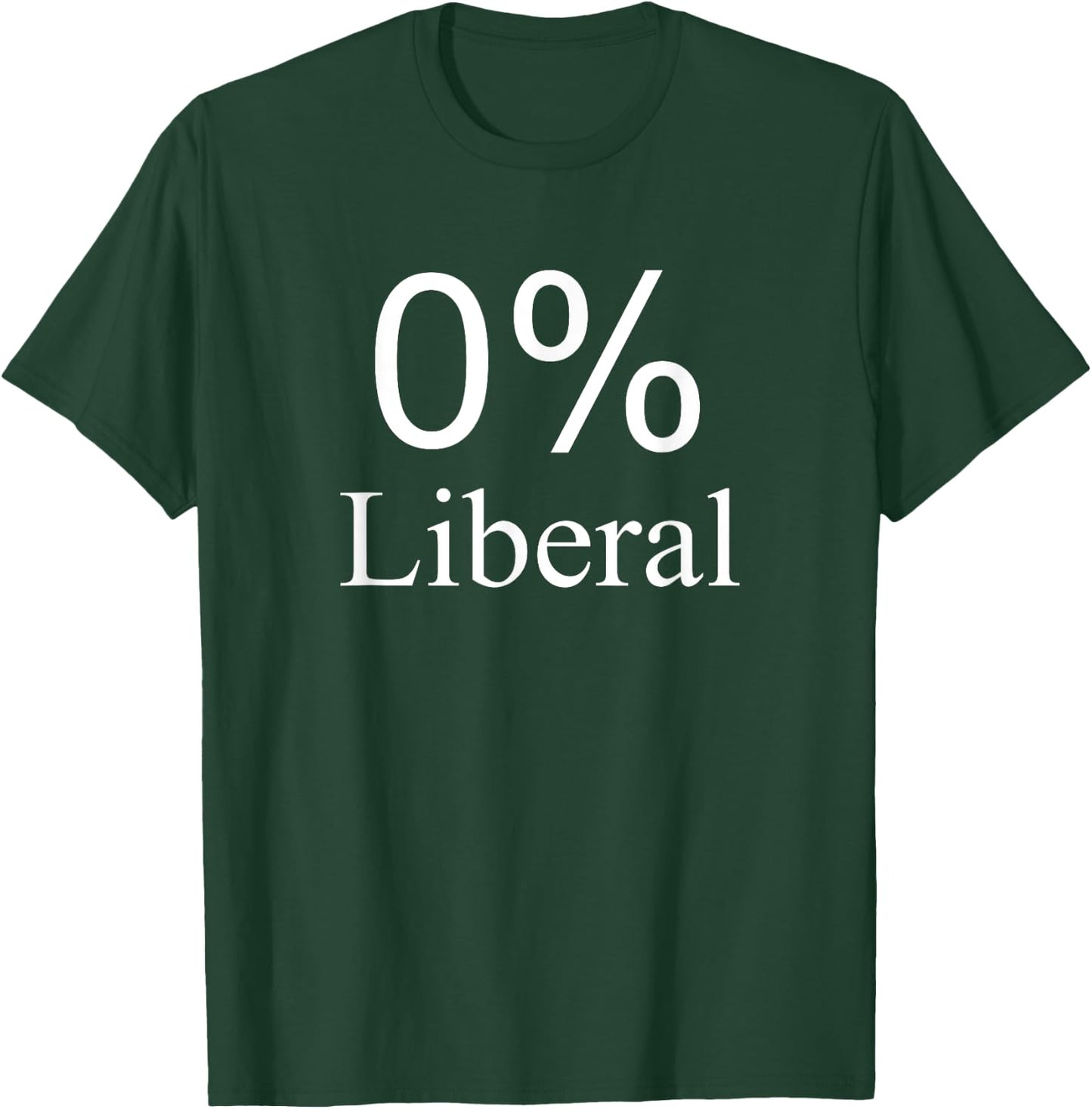 Funny Zero Percent Liberal , American Gift T-Shirt - T-Shirt | Forest