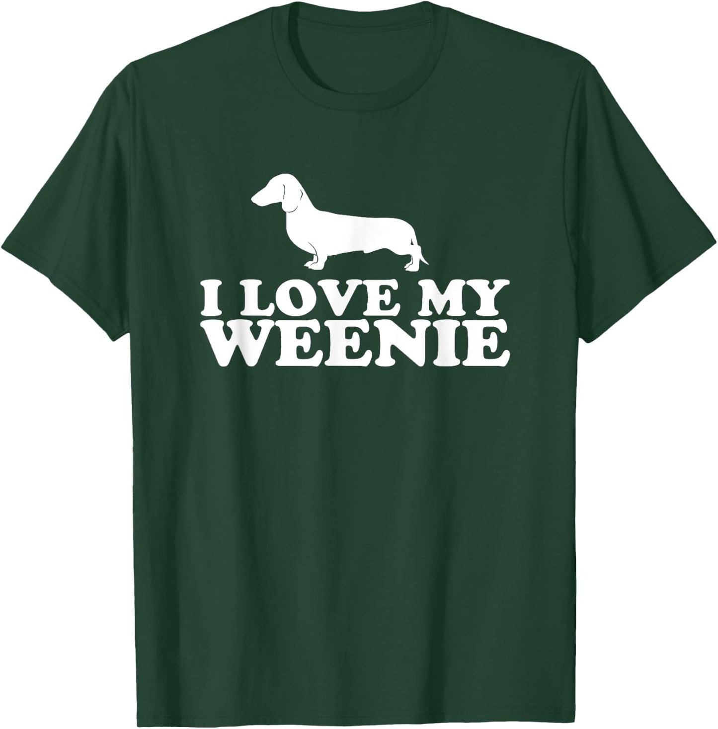 Funny Dachshund Dog Shirt; I Love My Weenie T-Shirt - T-Shirt | Forest