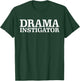 Drama Instigator Mischievous Troublemaker Party Funny T-Shirt - T-Shirt | Forest