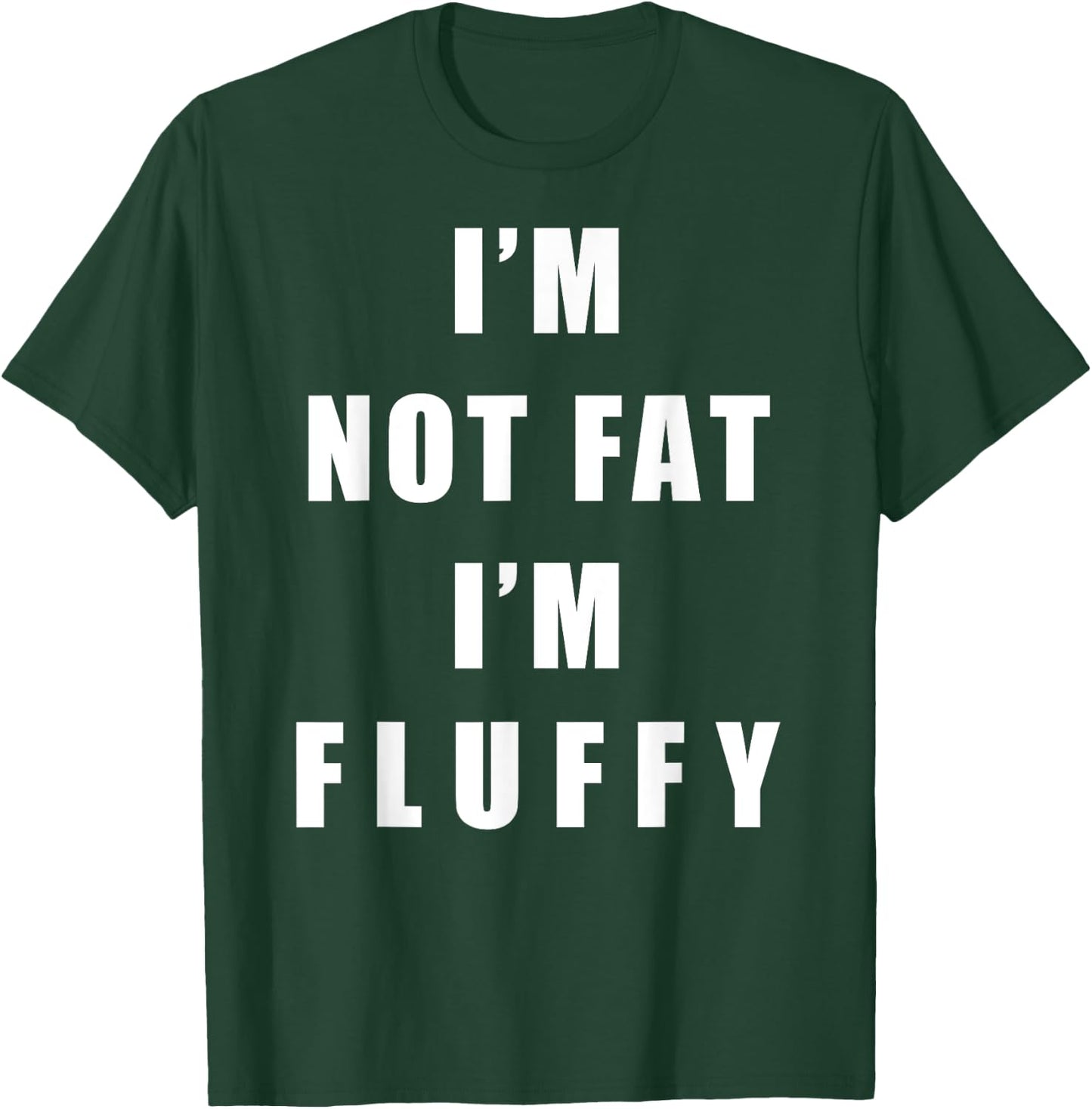 I'm Not Fat I'm Fluffy Shirts - Adults Fluffy Funny - Black, Small T-Shirt - T-Shirt | Forest