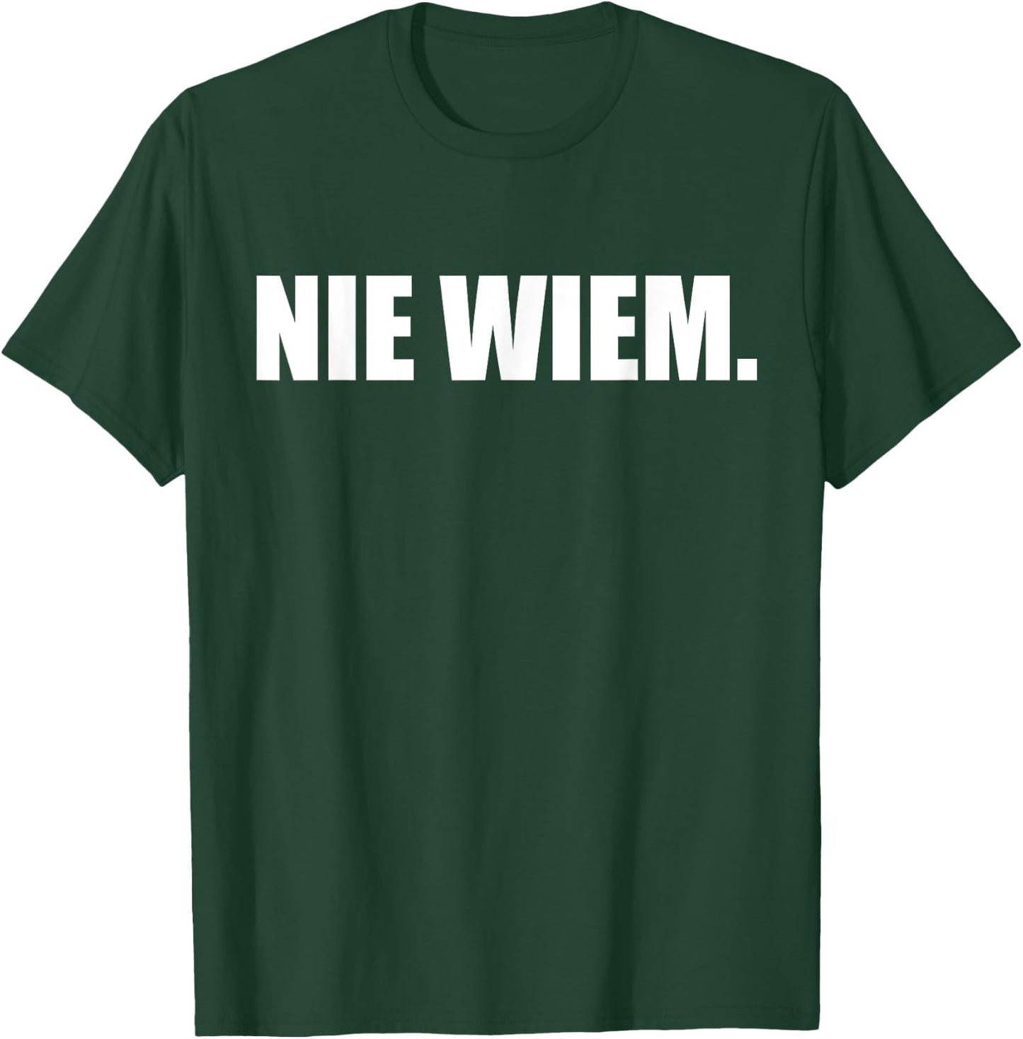 Nie Wiem T Shirt Polish T-Shirt - T-Shirt | Forest