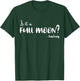 Is It A Full Moon Funny Teachers Gift Women T-Shirt - T-Shirt | Forest
