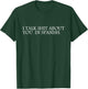 I Talk Shit About You In Spanish Shirt T-Shirt - T-Shirt | Forest
