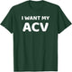 I Want My ACV Apple Cider Vinegar T-Shirt - T-Shirt | Forest
