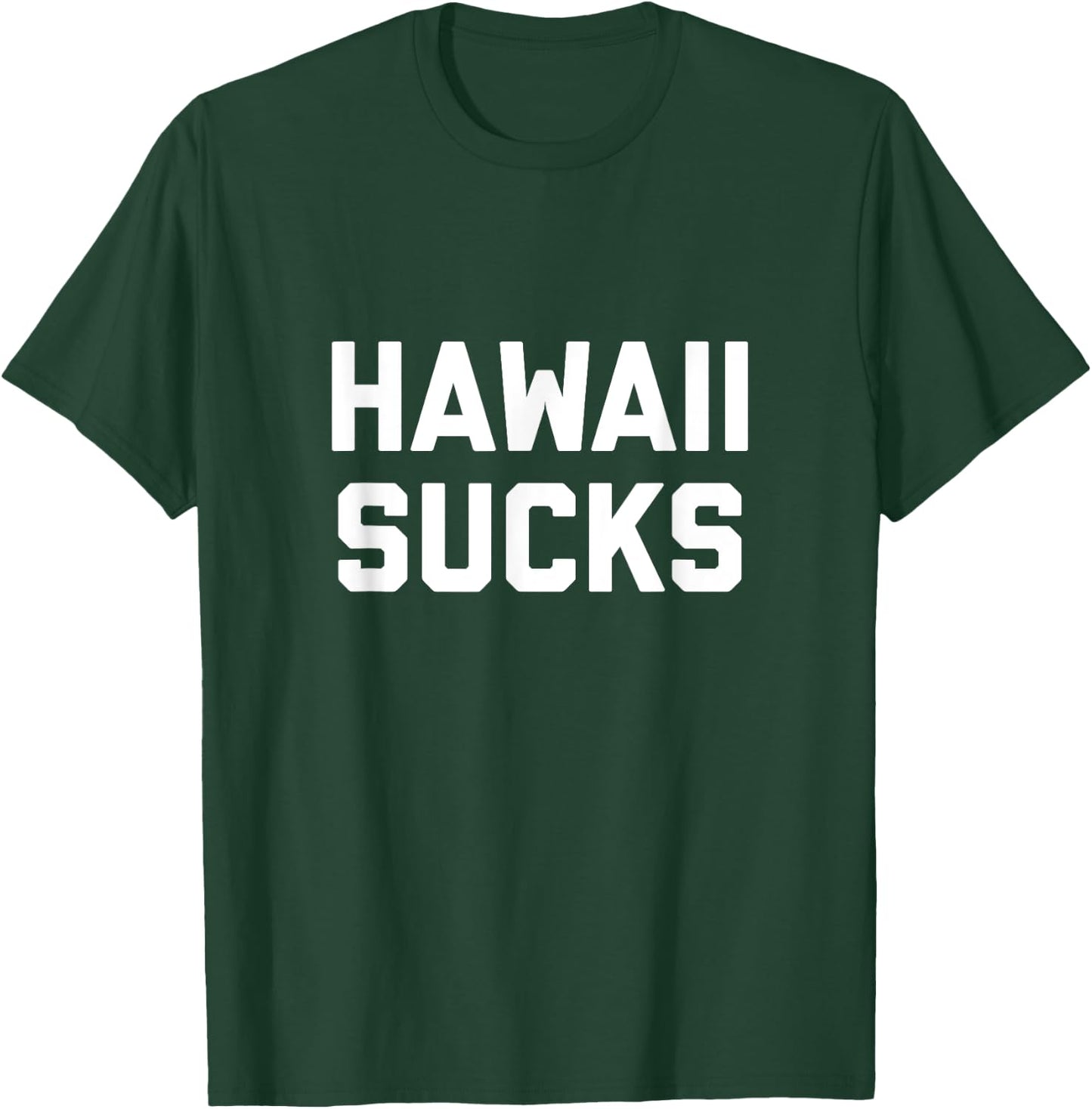 Hawaii Sucks T-Shirt - T-Shirt | Forest