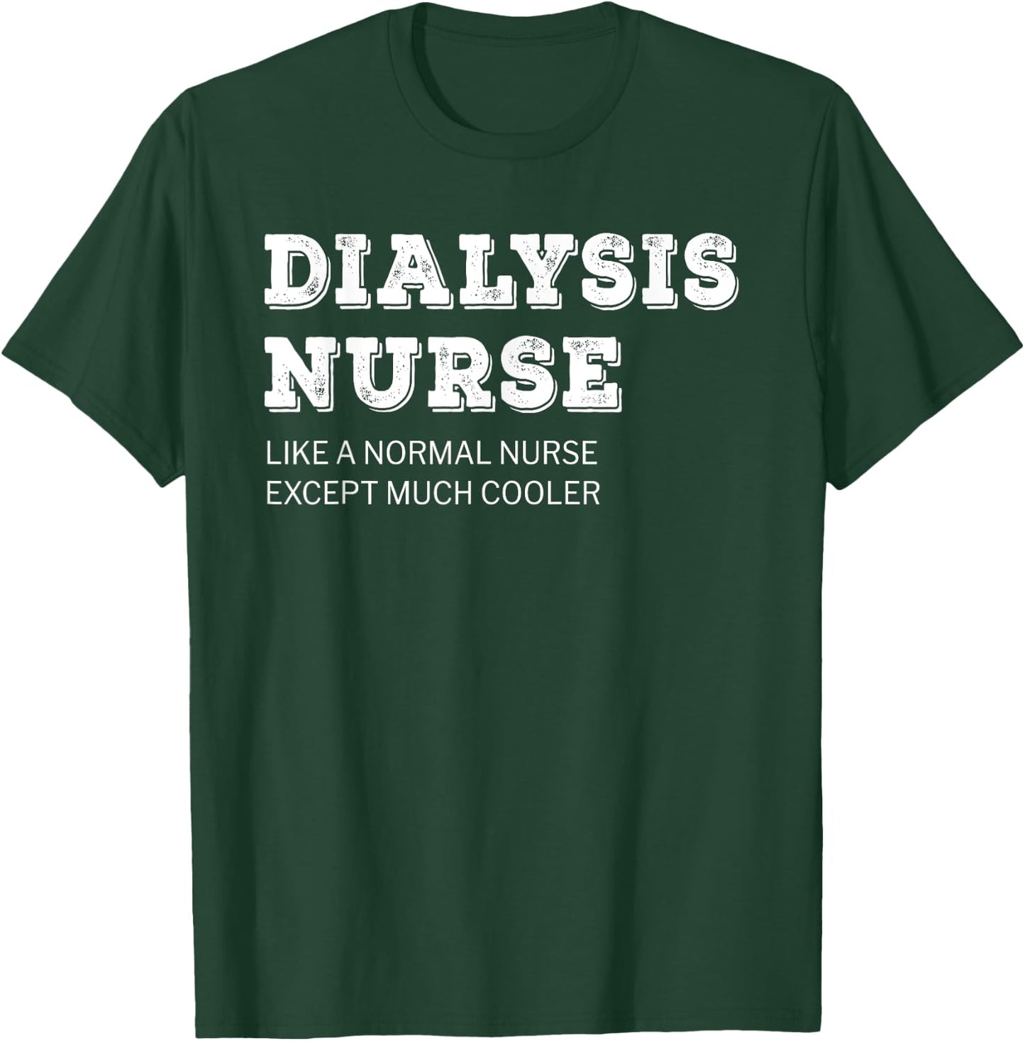 Dialysis Nurse T Shirt Funny Gift T-Shirt - T-Shirt | Forest