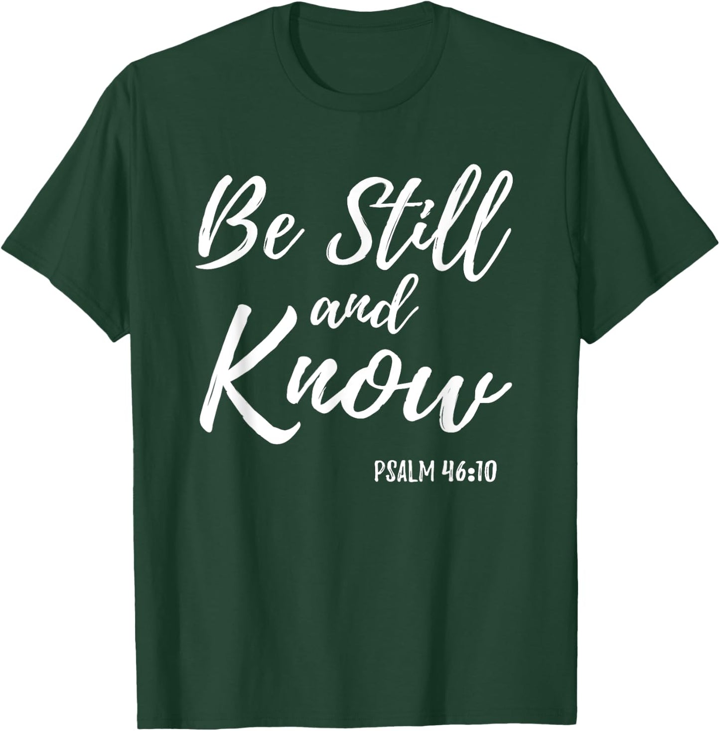 Be Still & Know Shirt Psalm 46:10 I am God Christian T Shirt T-Shirt - T-Shirt | Forest