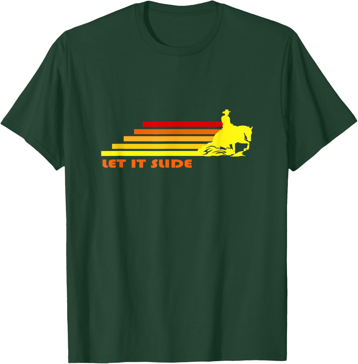 Let It Slide | Trending Reining Horse Cowboy Cowgirl Rodeo T-Shirt - T-Shirt | Forest