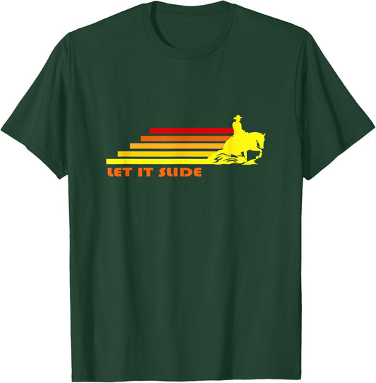 Let It Slide | Trending Reining Horse Cowboy Cowgirl Rodeo T-Shirt - T-Shirt | Forest