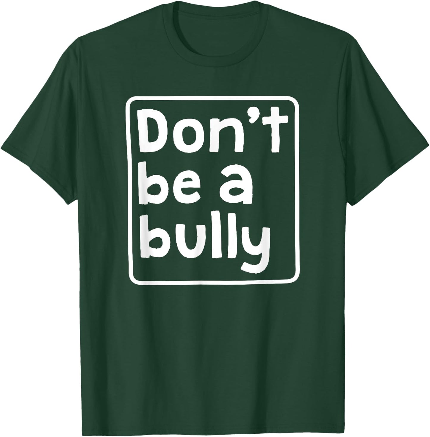 Don't Be A Bully Teacher School Kindness Kind Anti Bully Women Kids T-Shirt - T-Shirt | Forest