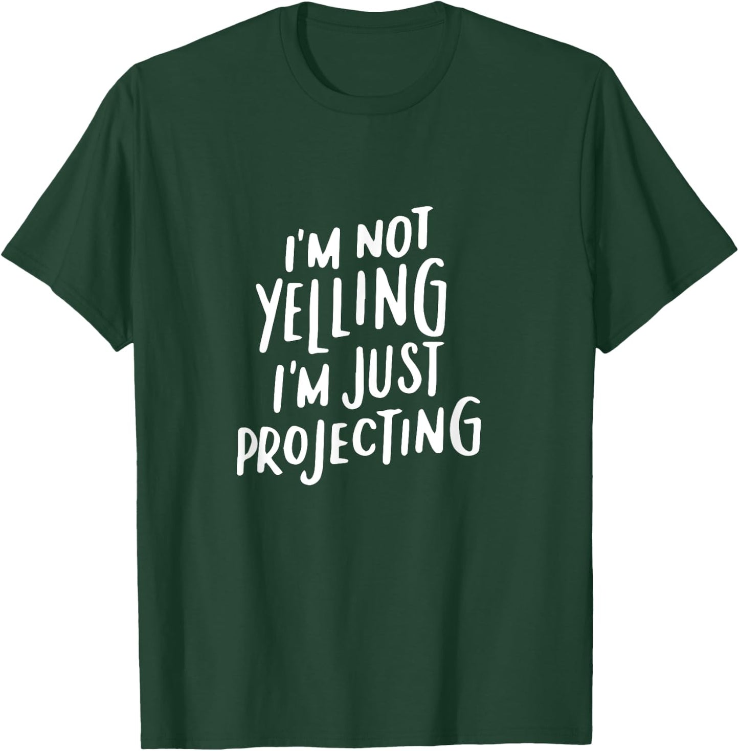 Acting Gifts Funny Choir I'm Not Yelling I'm Projecting T-Shirt - T-Shirt | Forest
