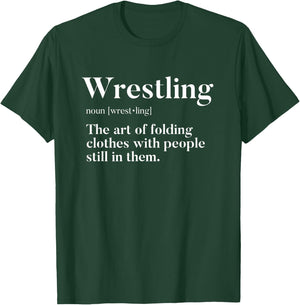 Wrestling "Art Of Folding Clothes With People Still In Them" T-Shirt - T-Shirt | Forest
