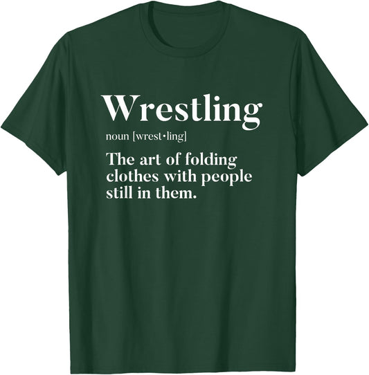 Wrestling "Art Of Folding Clothes With People Still In Them" T-Shirt - T-Shirt | Forest