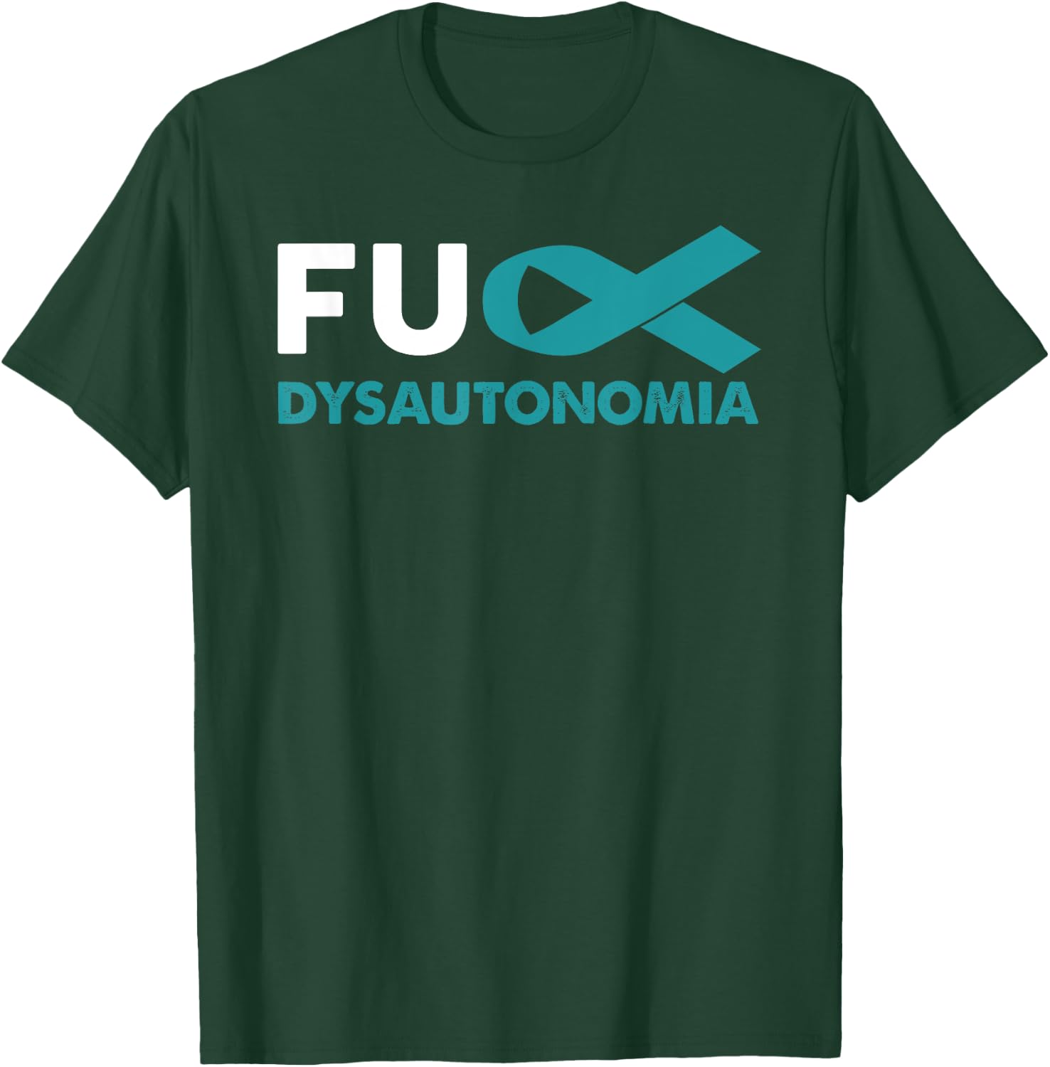 Fuck Dysautonomia Awareness Shirt Support Survivor Gift T-Shirt - T-Shirt | Forest