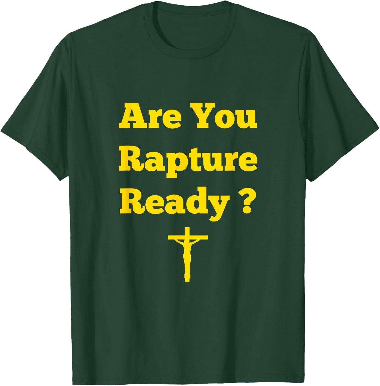Are You Rapture Ready Christian T-Shirt - T-Shirt | Forest