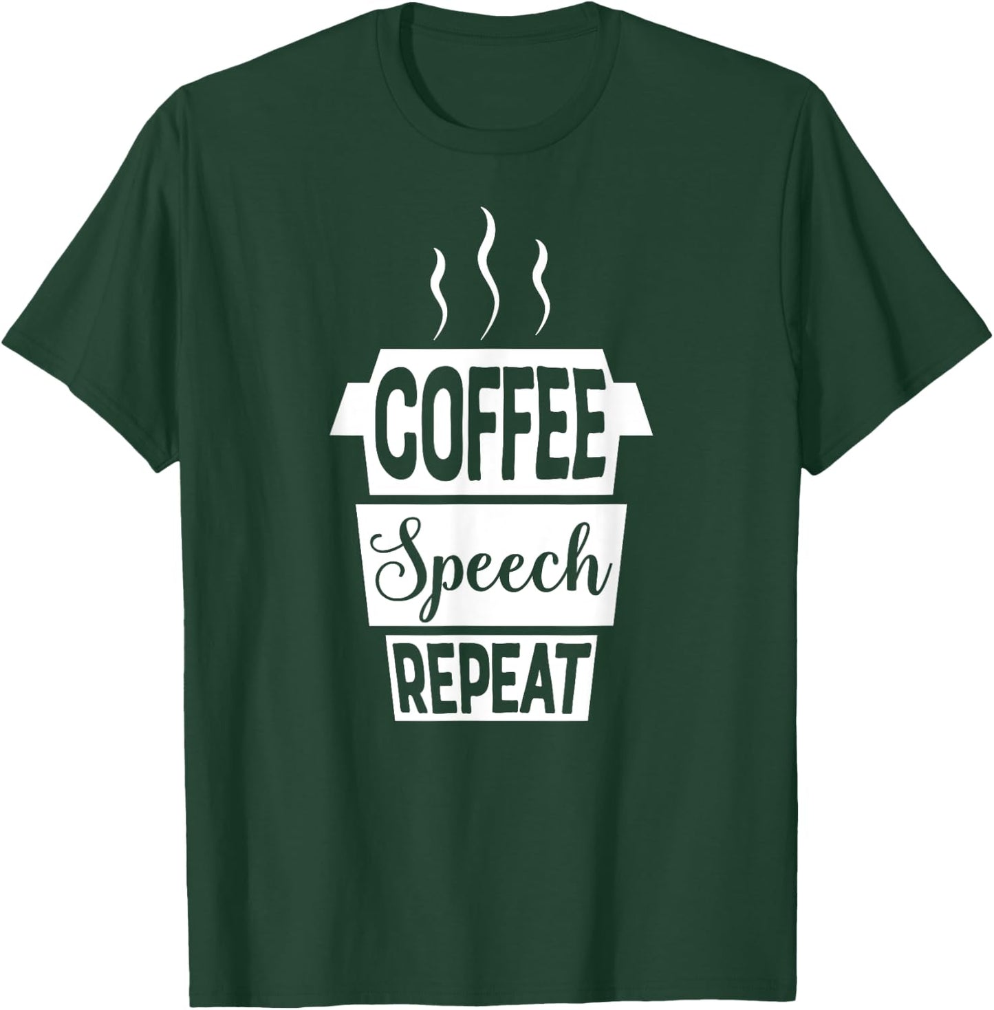 Coffee Speech Repeat SLP Shirt SLPA Speech Therapy T-Shirt - T-Shirt | Forest