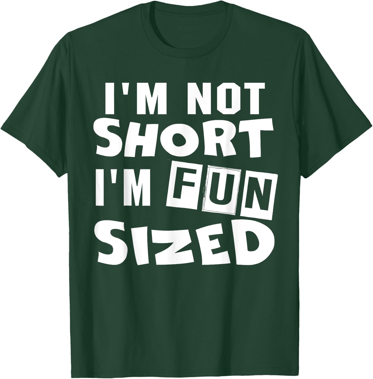 I'm not short I'm fun sized Funny sayings T-Shirt - T-Shirt | Forest