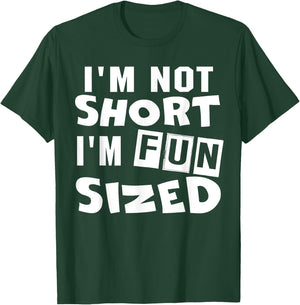 I'm not short I'm fun sized Funny sayings T-Shirt - T-Shirt | Forest