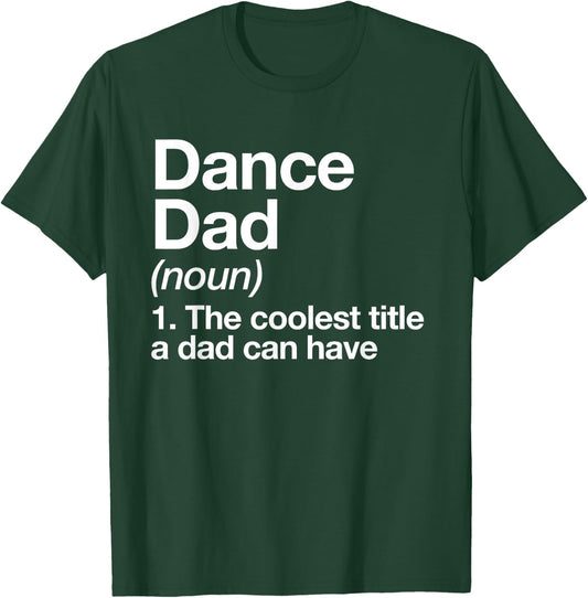 Dance Dad Definition Funny Sports T-Shirt - T-Shirt | Forest