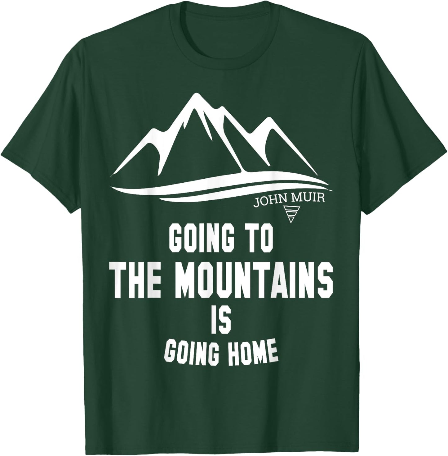 Going to the Mountains Is Going Home John Muir Shirt T-Shirt - T-Shirt | Forest