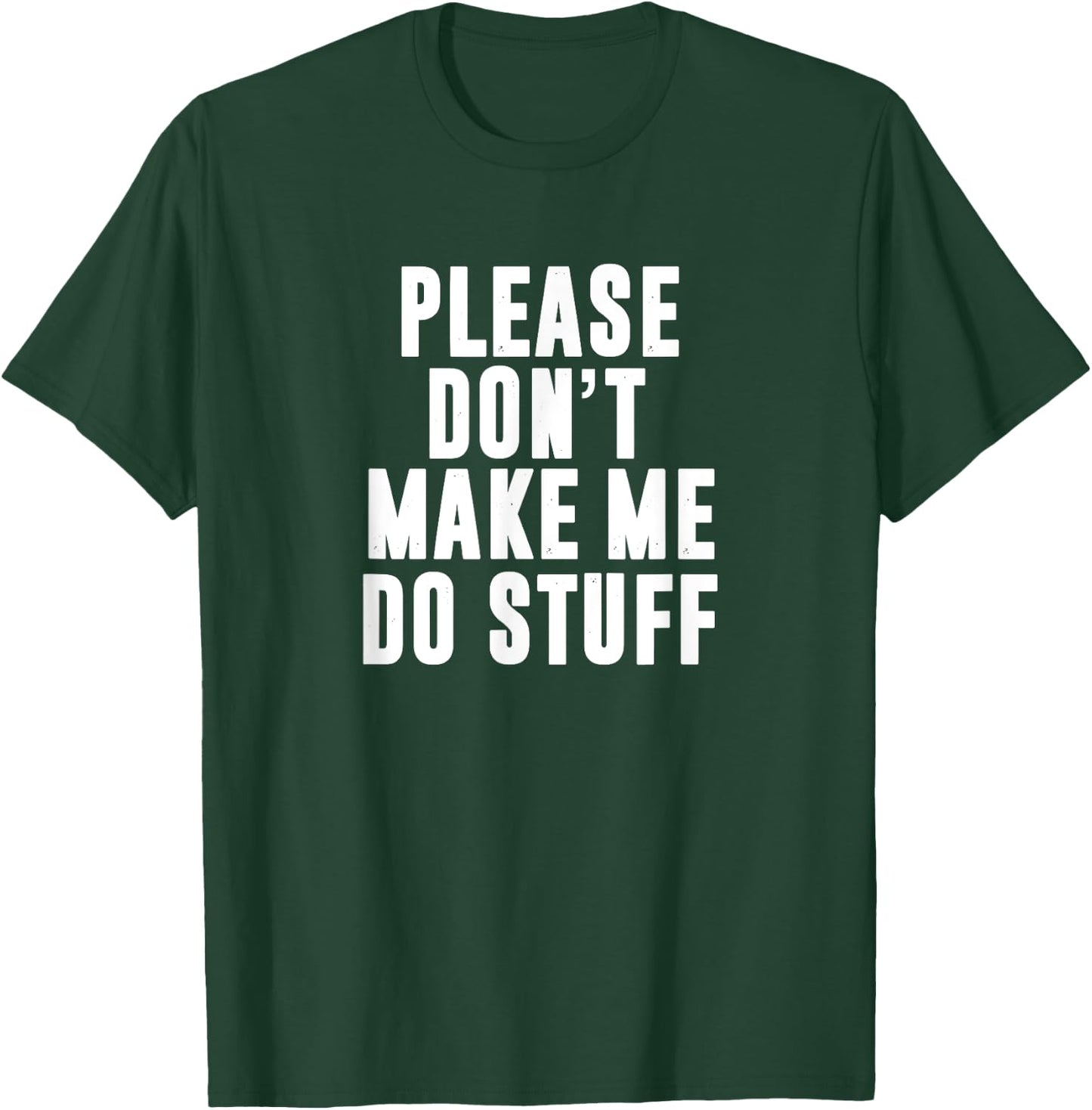 Please Don't Make Me Do Stuff For Lazy Teenager T-Shirt - T-Shirt | Forest