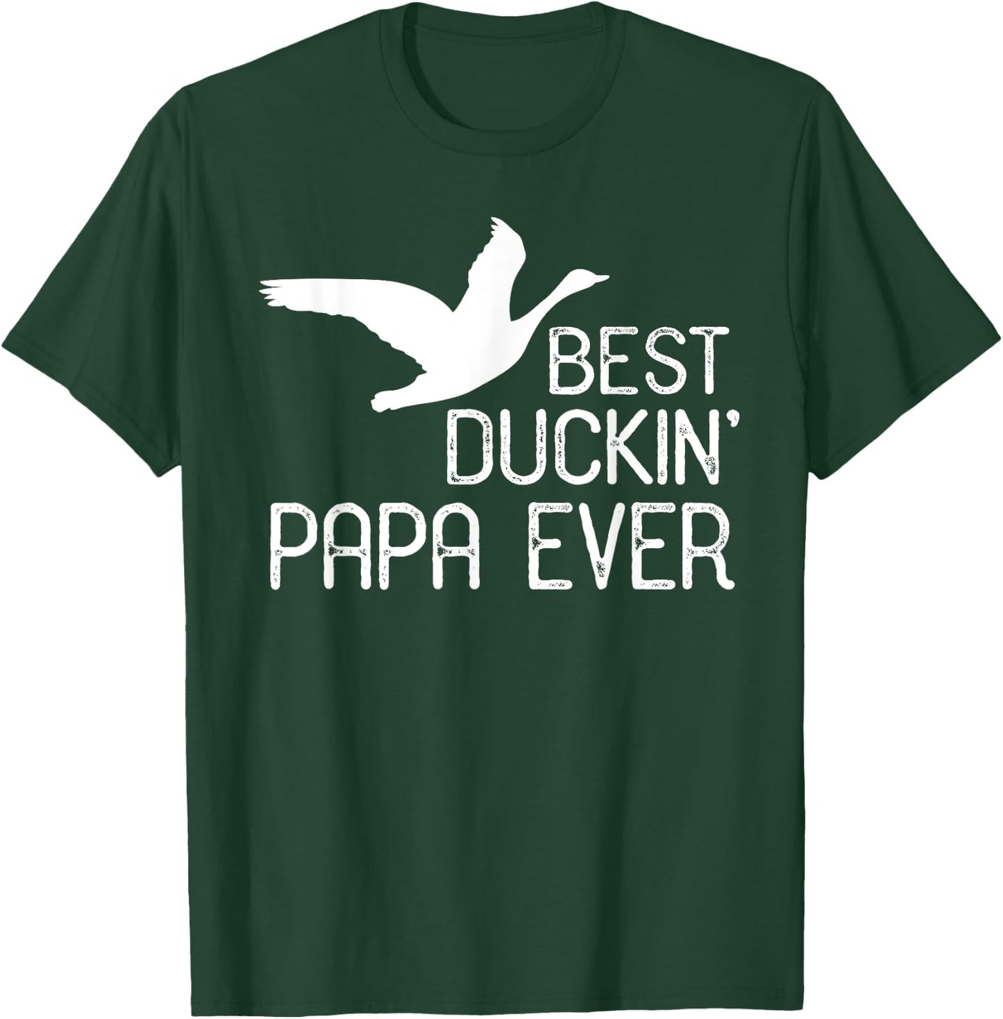 Duck Hunting Dad Shirt, Best Duckin' Papa Ever T-Shirt - T-Shirt | Forest