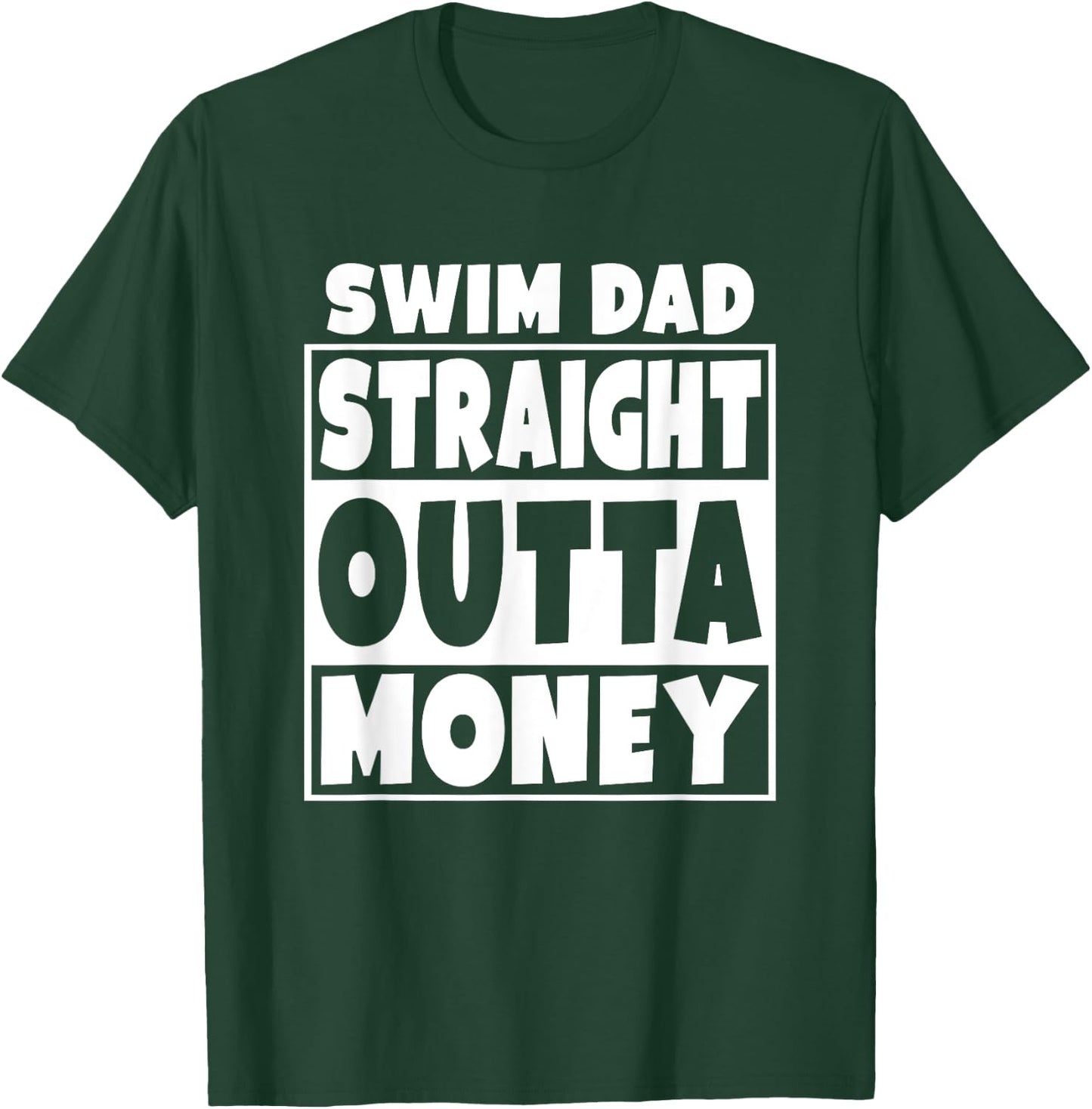 Swim Dad Straight Out Of Money Funny Father Gift T-Shirt - T-Shirt | Forest
