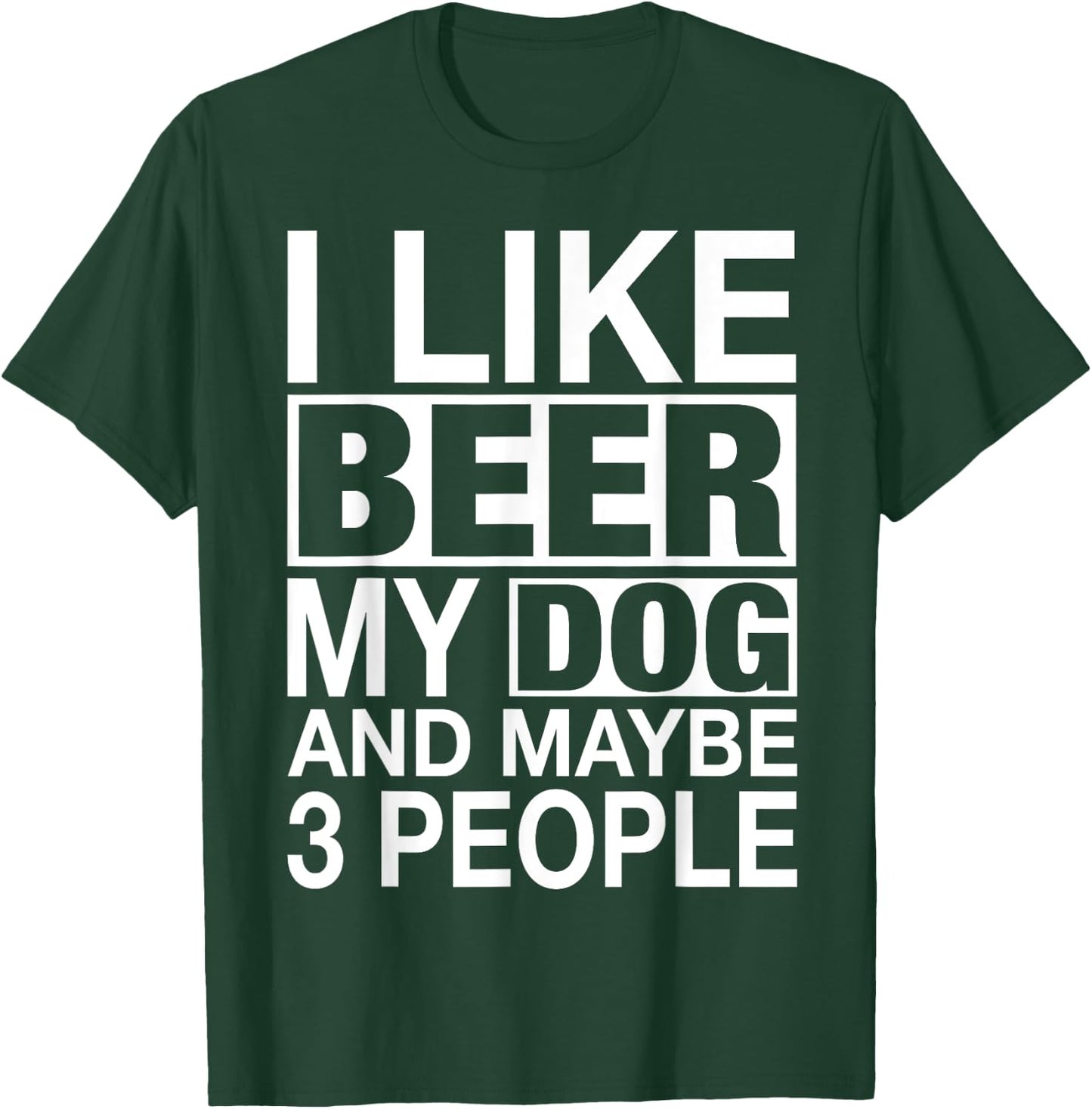 Beer Shirt Women Men I like Beer My Dog Maybe 3 People Gifts T-Shirt - T-Shirt | Forest