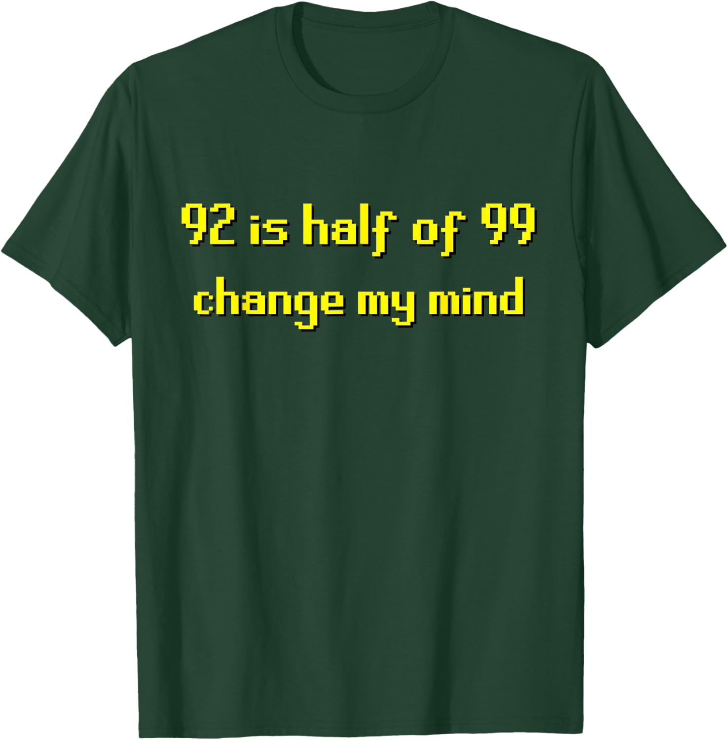 92 is half of 99 change my mind - 2007 MMORPG Funny T-Shirt - T-Shirt | Forest