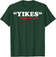 Yikes England 1776 Funny 4th Of July Independence Day Gift T-Shirt - T-Shirt | Forest