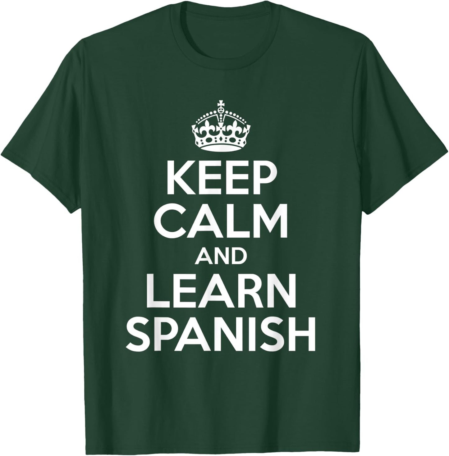 Keep Calm And Learn Spanish For Bilinguals T-Shirt - T-Shirt | Forest