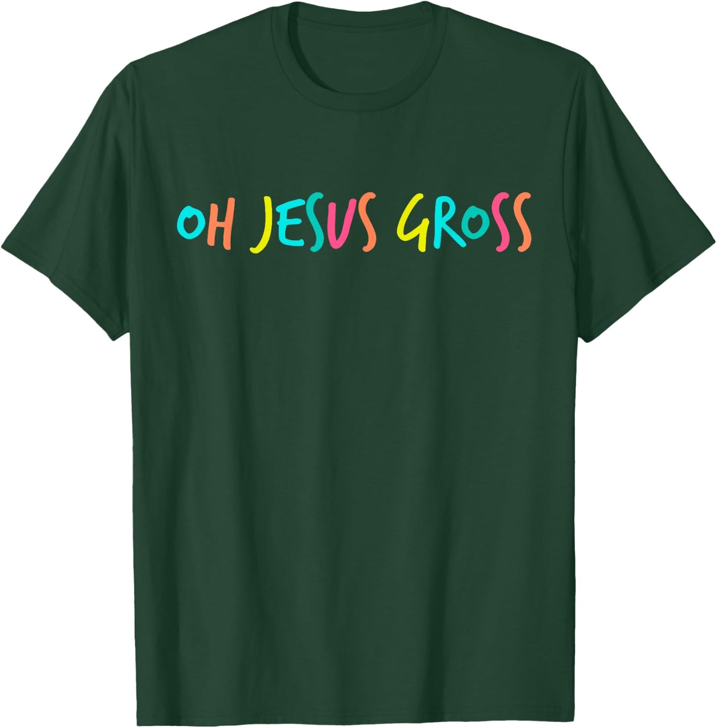 Oh Jesus Gross Sassy Drag T-Shirt - T-Shirt | Forest