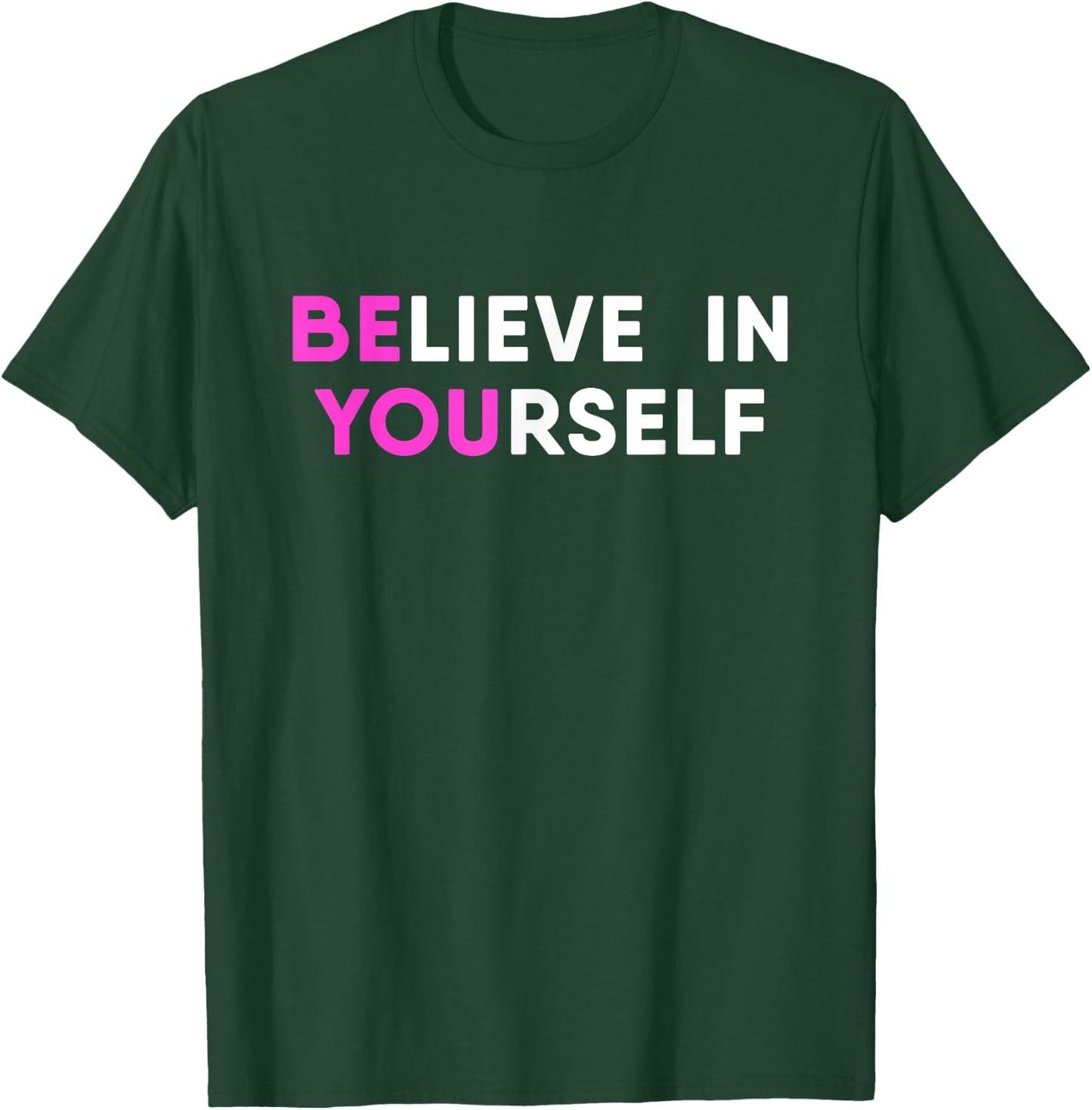 Believe In Yourself Motivational T-Shirt - T-Shirt | Forest