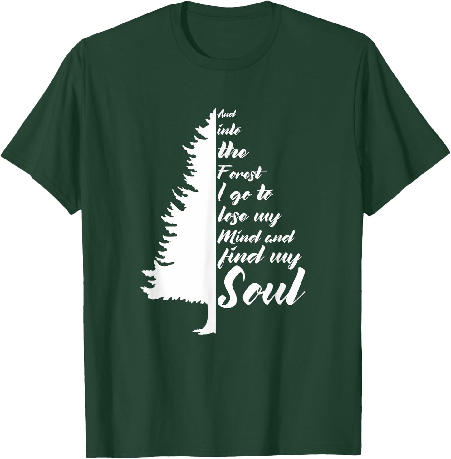And Into The Forest I go to Lose My mind And Find My Soul T-Shirt - T-Shirt | Forest