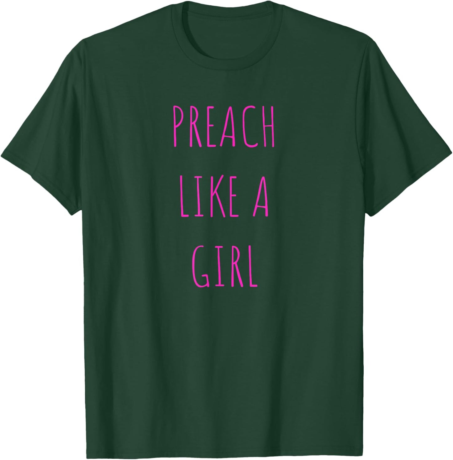 Preach like a girl Funny Pastor or Woman Preacher Gift T-Shirt - T-Shirt | Forest