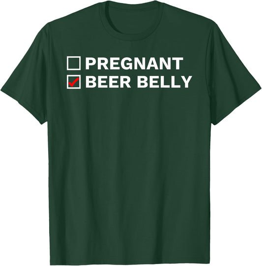 I'm Not Pregnant It's A Beer Belly Funny Beer Drinker T-Shirt - T-Shirt | Forest