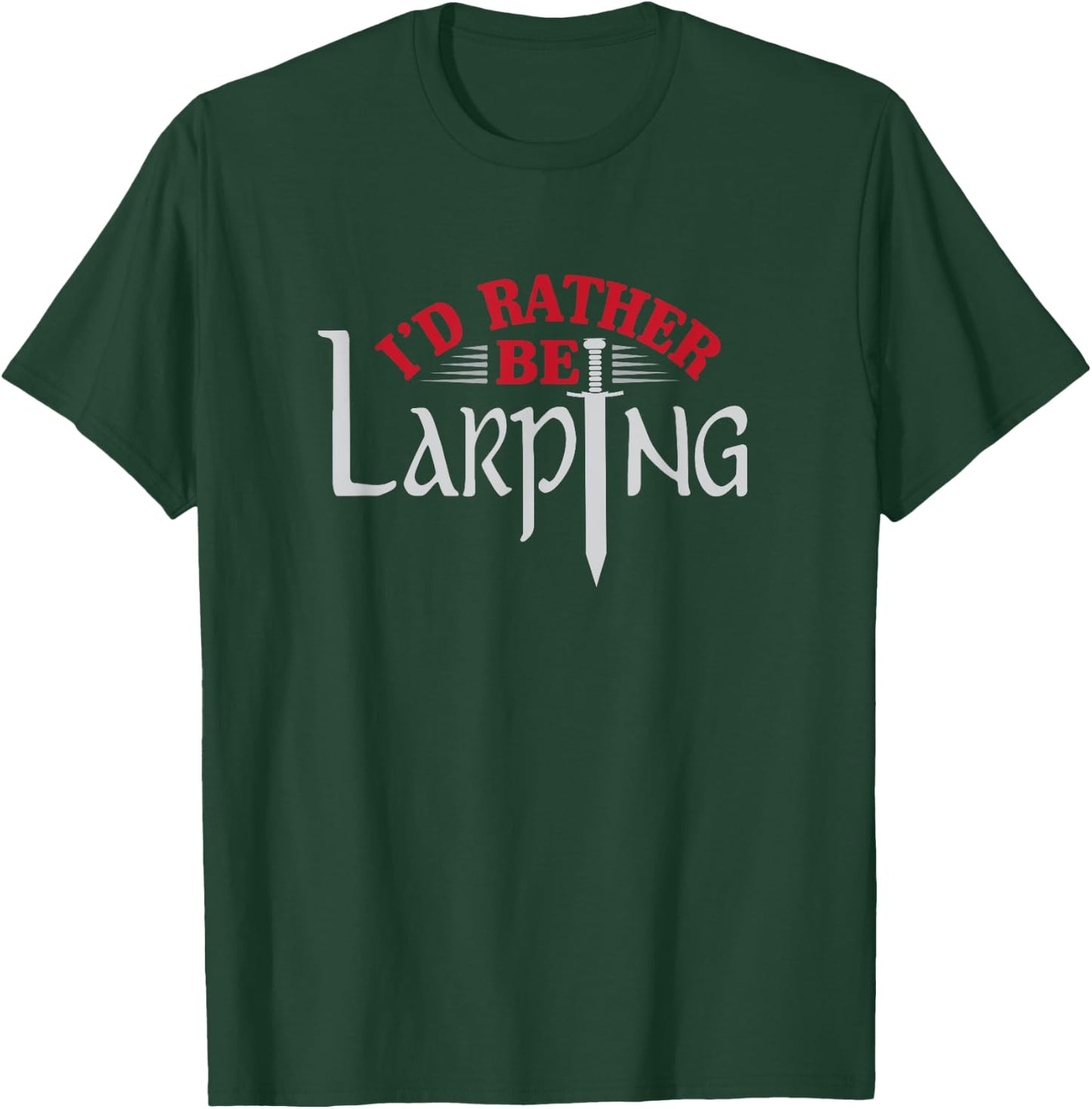 I'd Rather Be Larping Larp Fantasy Sword RPG T-Shirt - T-Shirt | Forest