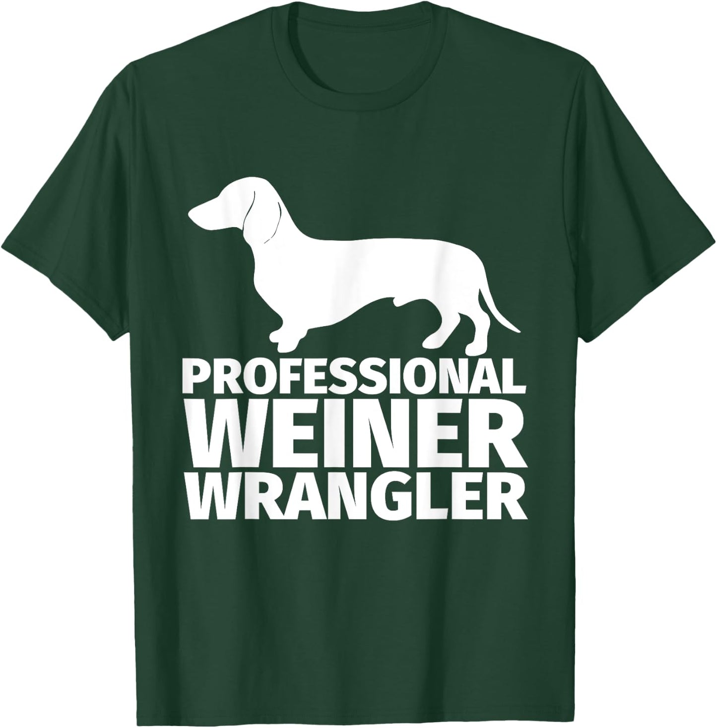 Weiner Dog Wrangler Dachsund Gift Wiener Dog Owners Men Women Girls Kids T-Shirt - T-Shirt | Forest