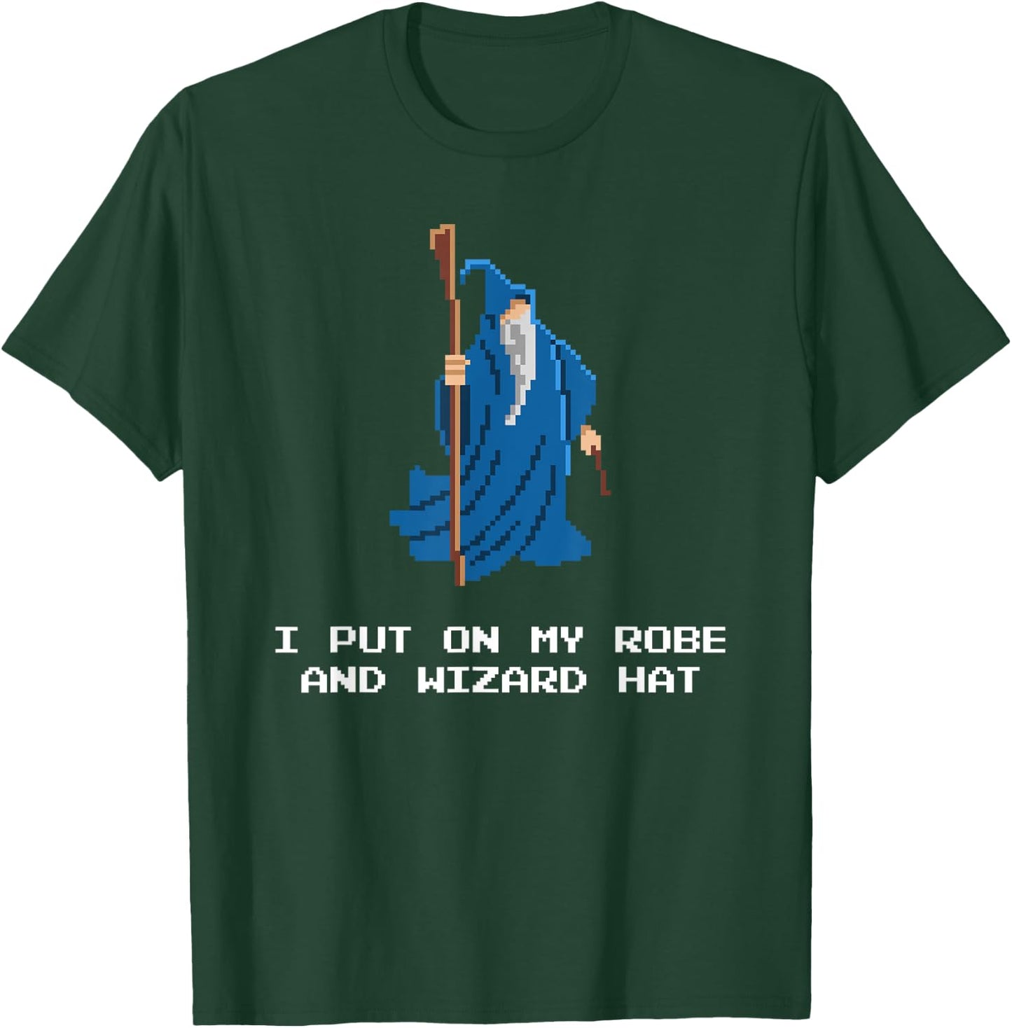 Funny RPG Shirt - I Put On My Robe And Wizard Hat Shirt T-Shirt - T-Shirt | Forest