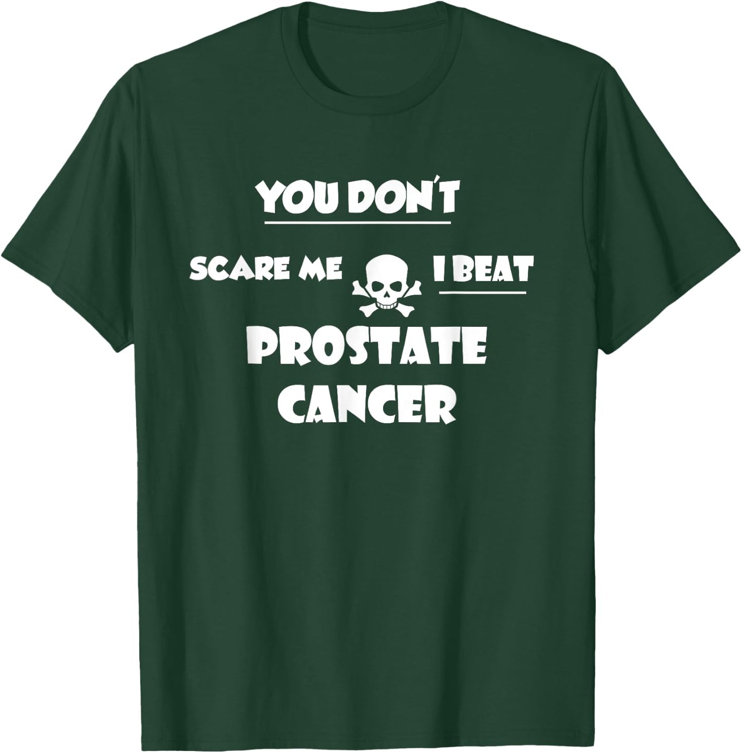 You Don't Scare Me, I Beat Prostate Cancer Survivor T-Shirt - T-Shirt | Forest